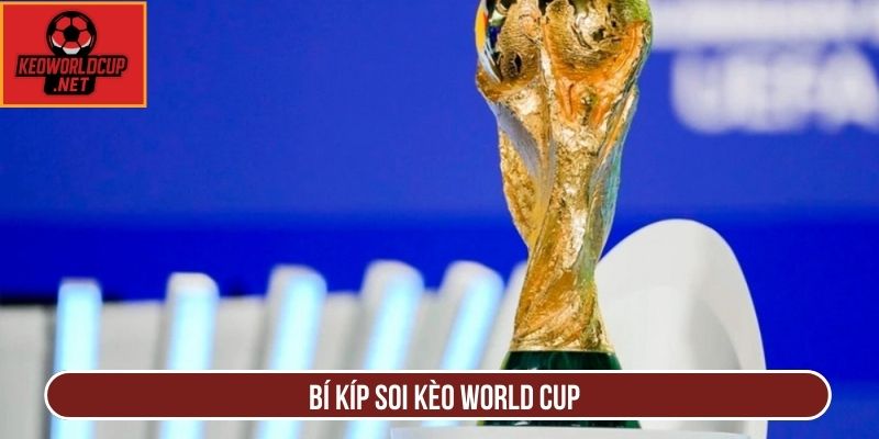 Bí kíp soi kèo world cup