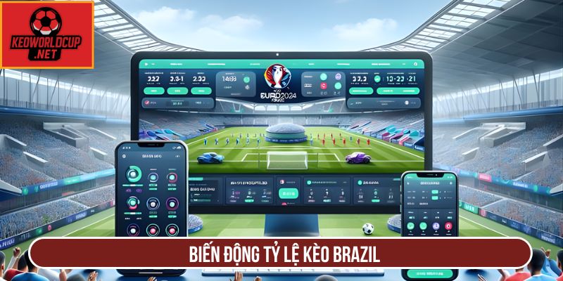 Biến động tỷ lệ kèo Brazil