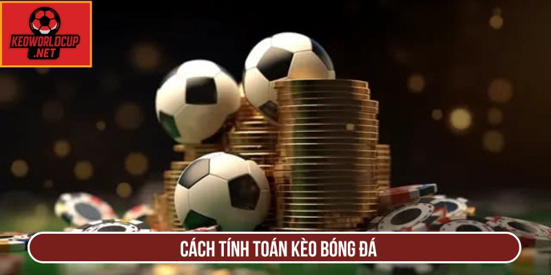 Cách tính toán kèo bóng đá