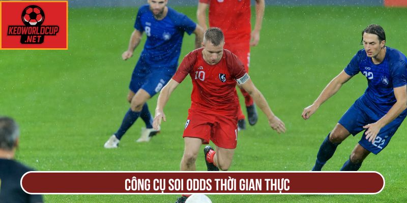 Công cụ soi odds thời gian thực