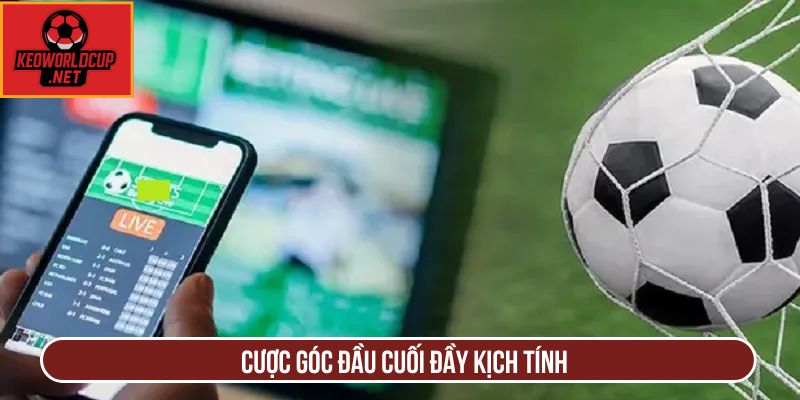 Cược góc đầu cuối đầy kịch tính