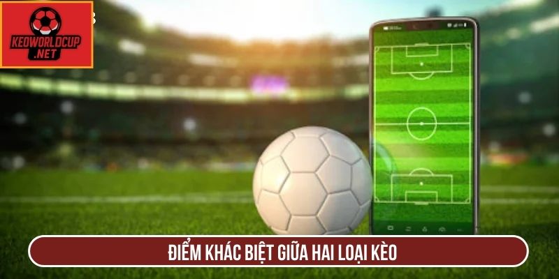 Điểm khác biệt giữa hai loại kèo