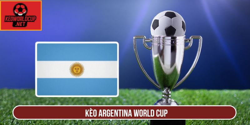 Soi Kèo Argentina World Cup