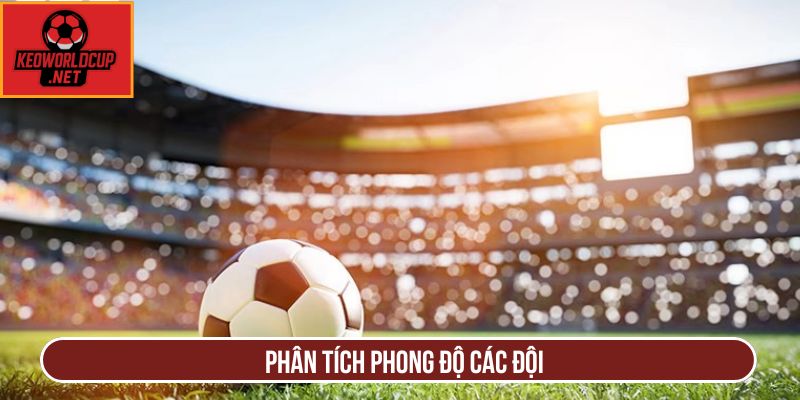 Phân tích phong độ các đội