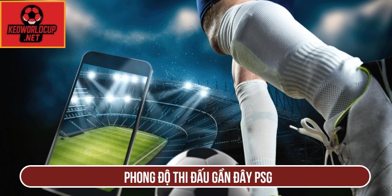 Phong độ thi đấu gần đây PSG