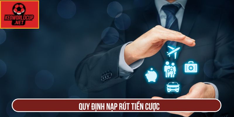Quy định nạp rút tiền cược