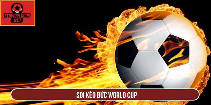 Soi Kèo Đức World Cup Chuẩn Xác Nhất Tại Keoworldcup