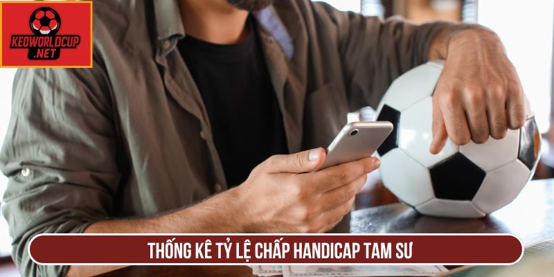 Thống kê tỷ lệ chấp handicap tam sư