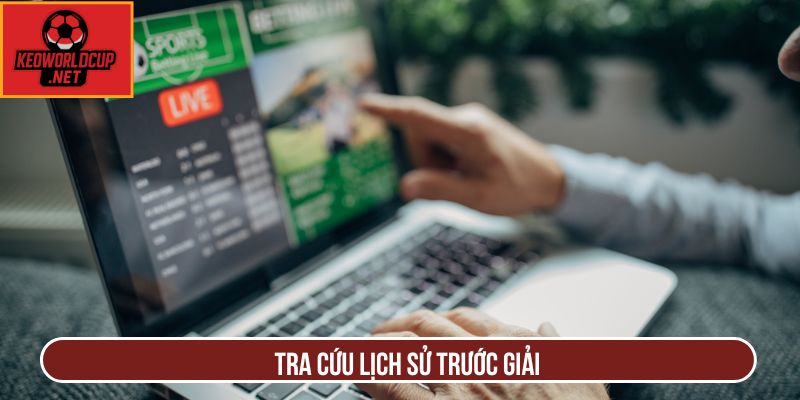 Tra cứu lịch sử trước giải