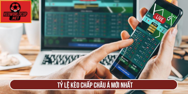 Tỷ lệ kèo chấp châu á mới nhất